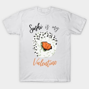 Sesame Sushi Is My Valentine T-Shirt